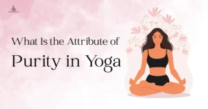 What Is the Attribute of Purity in Yoga
