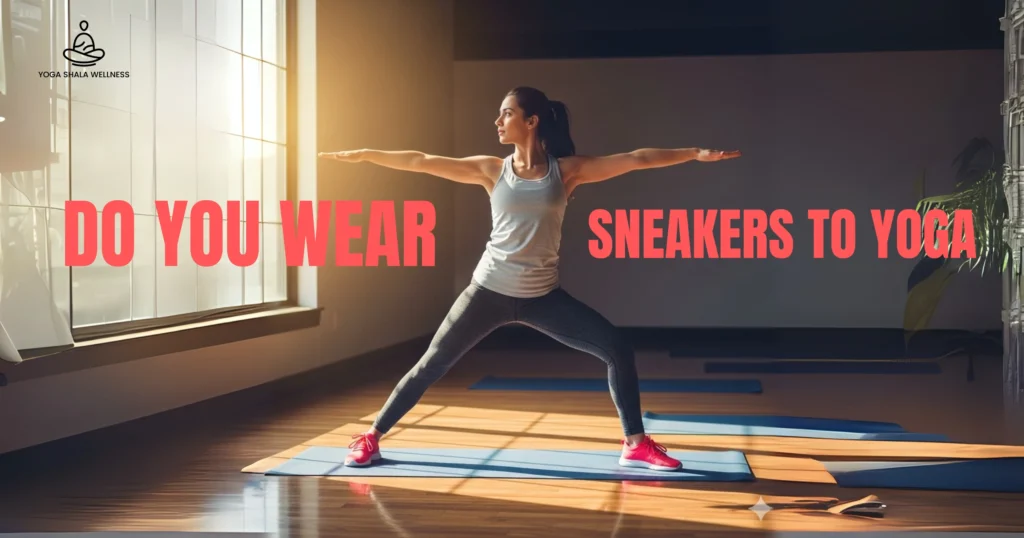 do you wear sneakers to yoga