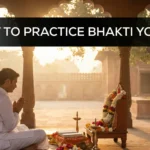 how to practice bhakti yoga