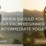 When Should You Move from Beginner to Intermediate Yoga?